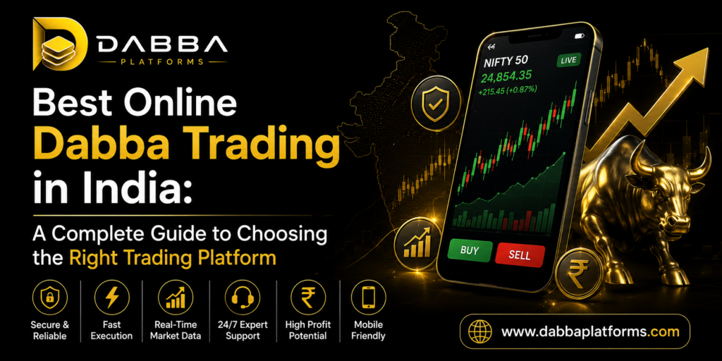 Best Online Dabba Trading in India: A Complete Guide to Choosing the Right Trading Platform best online dabba trading in india