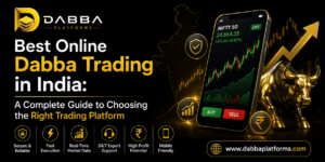 Best Online Dabba Trading in India: A Complete Guide to Choosing the Right Trading Platform