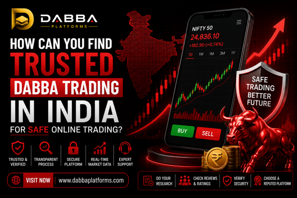 How Can You Find Trusted Dabba Trading in India for Safe Online Trading? Trusted Dabba Trading in India