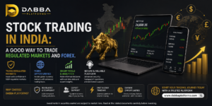 Stock Trading in India: A Good Way To Trade Regulated Markets and Forex